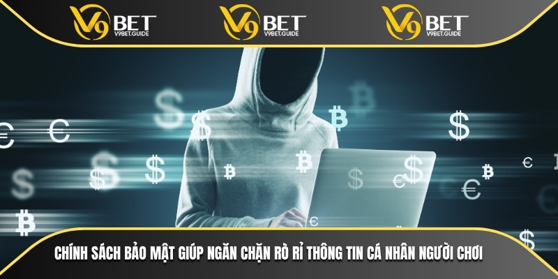 Chính sách bảo mật giúp ngăn chặn rò rỉ thông tin cá nhân người chơi