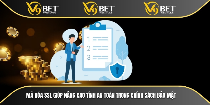 Mã hóa SSL giúp nâng cao tính an toàn trong chính sách bảo mật