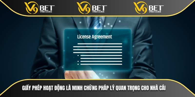 Giấy phép hoạt động là minh chứng pháp lý quan trọng cho nhà cái