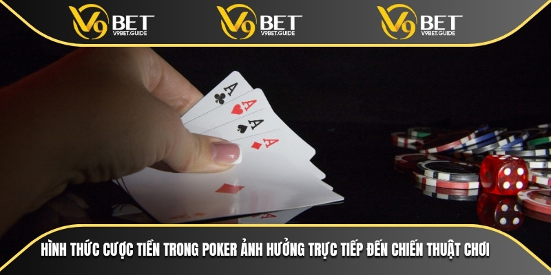 Tìm Hiểu Các Hình Thức Cược Tiền Trong Poker Phổ Biến Nhất 5 Hình thức cược tiền trong Poker ảnh hưởng trực tiếp đến chiến thuật chơi