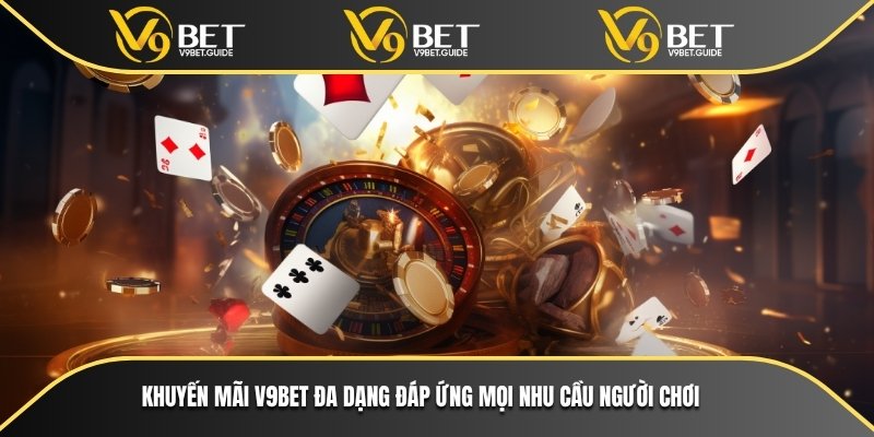 Khuyến mãi V9bet - Đa dạng hình thức không thể bỏ lỡ 4 Khuyến mãi V9bet đa dạng đáp ứng mọi nhu cầu người chơi