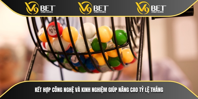Kết hợp công nghệ và kinh nghiệm giúp nâng cao tỷ lệ thắng
