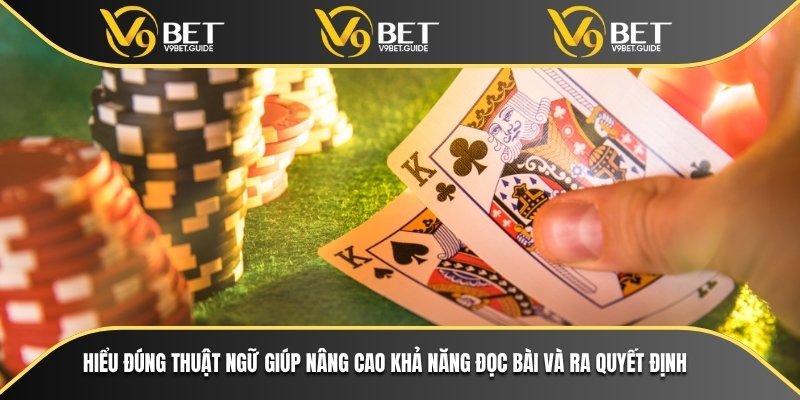 Thuật Ngữ Poker Cơ Bản Và Nâng Cao Cho Game Thủ Cá Cược 6 Hiểu đúng thuật ngữ giúp nâng cao khả năng đọc bài và ra quyết định