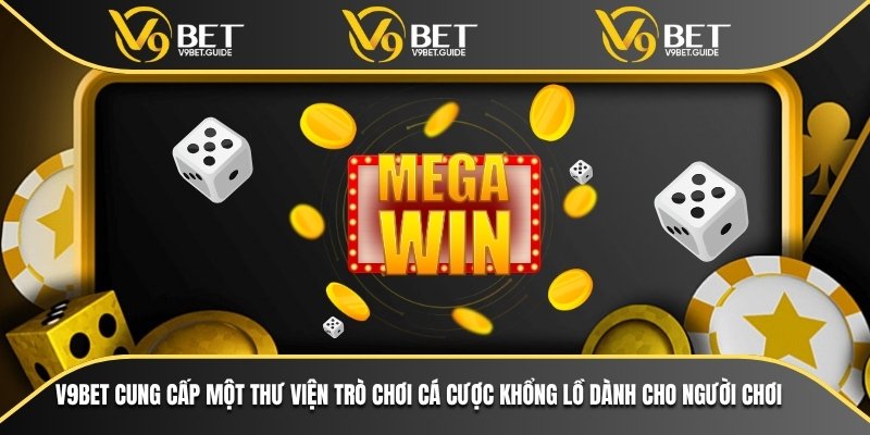 V9bet cung cấp một thư viện trò chơi cá cược khổng lồ dành cho người chơi