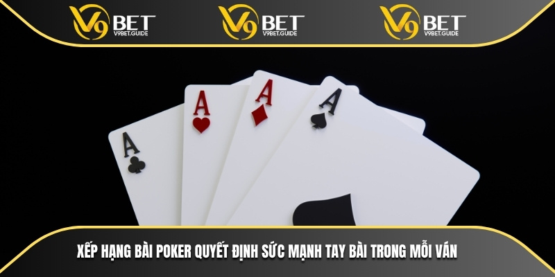 Xếp Hạng Bài Poker Chuẩn Nhất Giúp Chiến Thắng Tại V9bet 5 Xếp hạng bài poker quyết định sức mạnh tay bài trong mỗi ván